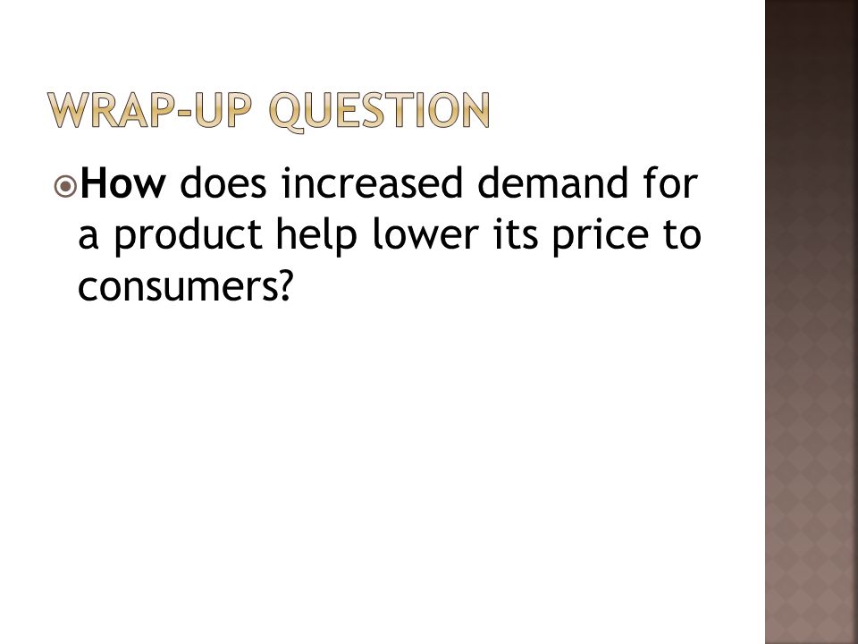  How does increased demand for a product help lower its price to consumers
