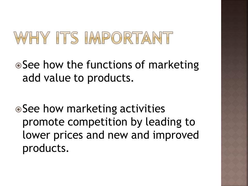  See how the functions of marketing add value to products.