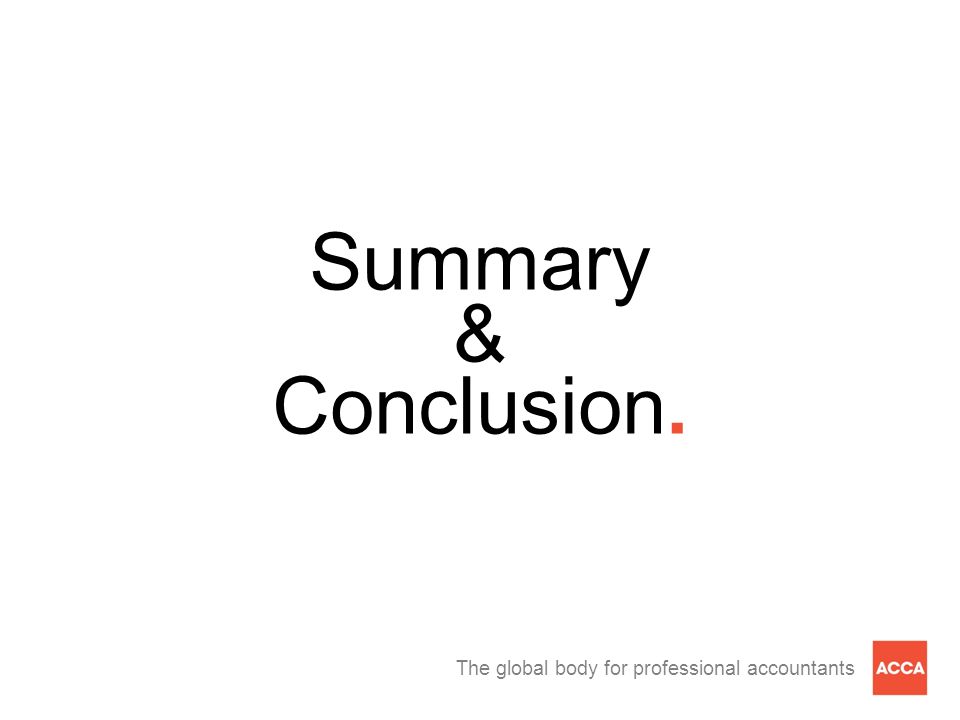The global body for professional accountants Summary & Conclusion.