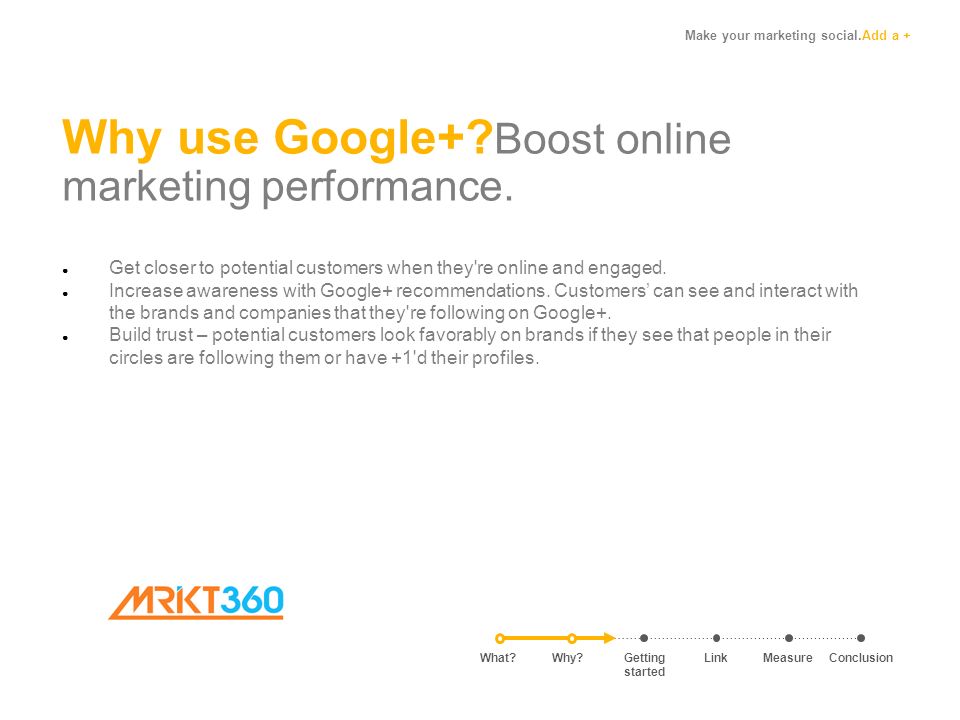Make your marketing social.Add a + Why use Google+.