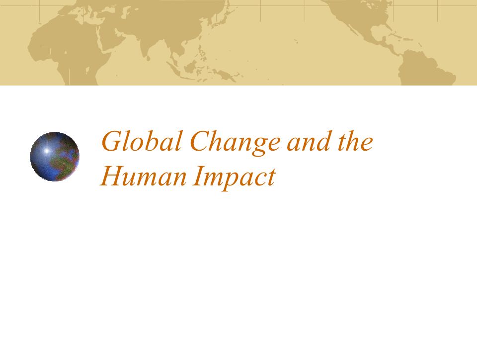 Global Change and the Human Impact