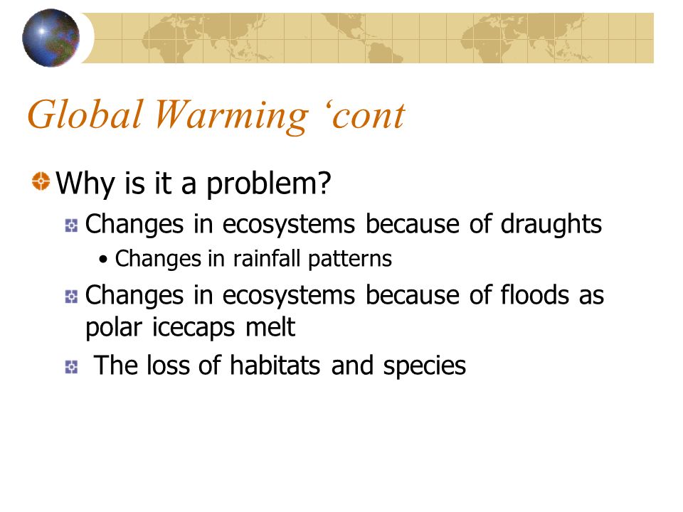Global Warming ‘cont Why is it a problem.
