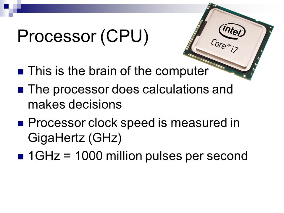 HARDWARE Lesson 2. Components of a computer: 1)A Processor (or CPU) The  brain of the computer 2)Memory To remember the programs and data that it  uses. - ppt download
