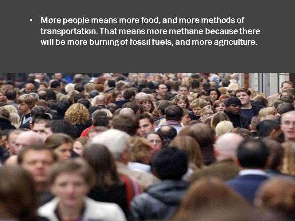 More people means more food, and more methods of transportation.