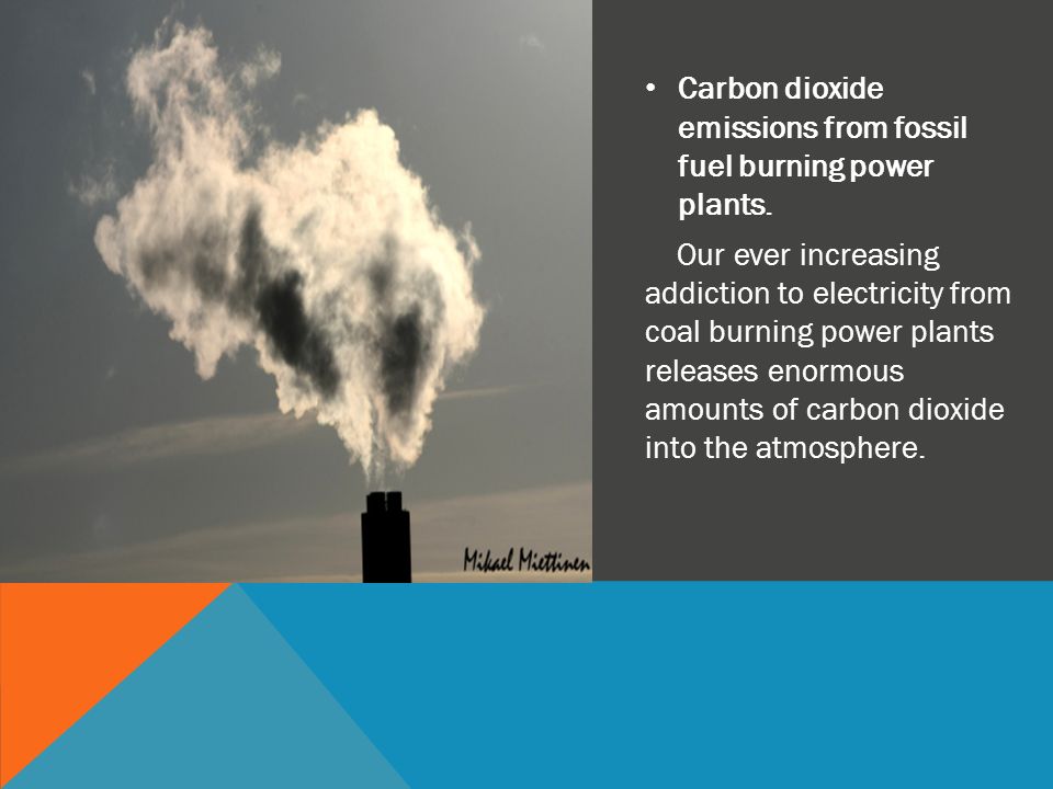 Carbon dioxide emissions from fossil fuel burning power plants.