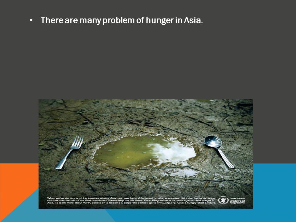 There are many problem of hunger in Asia.