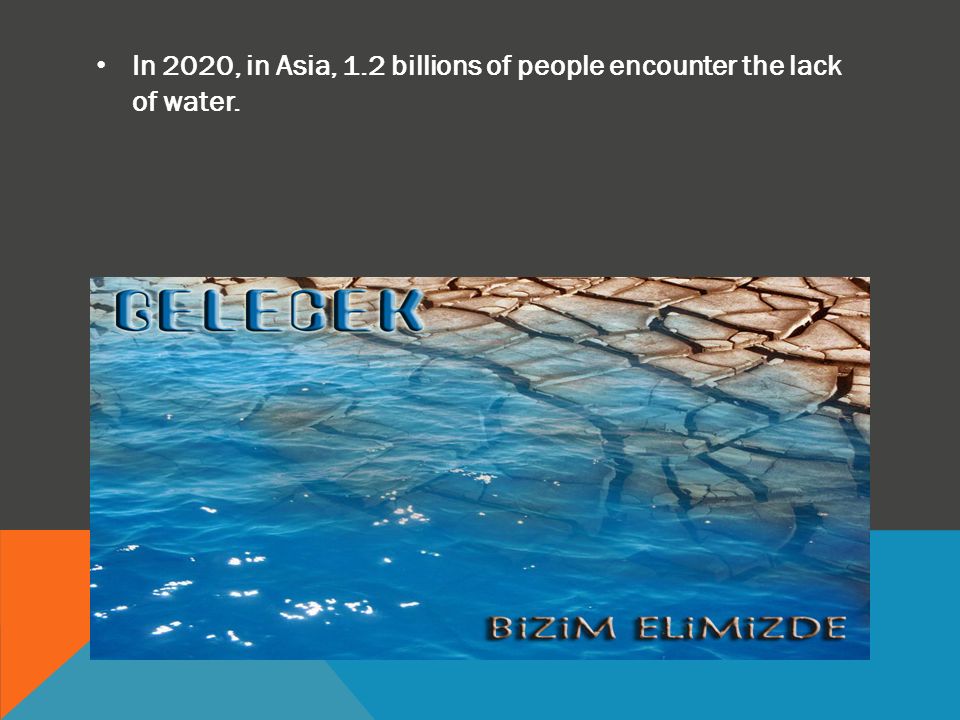 In 2020, in Asia, 1.2 billions of people encounter the lack of water.