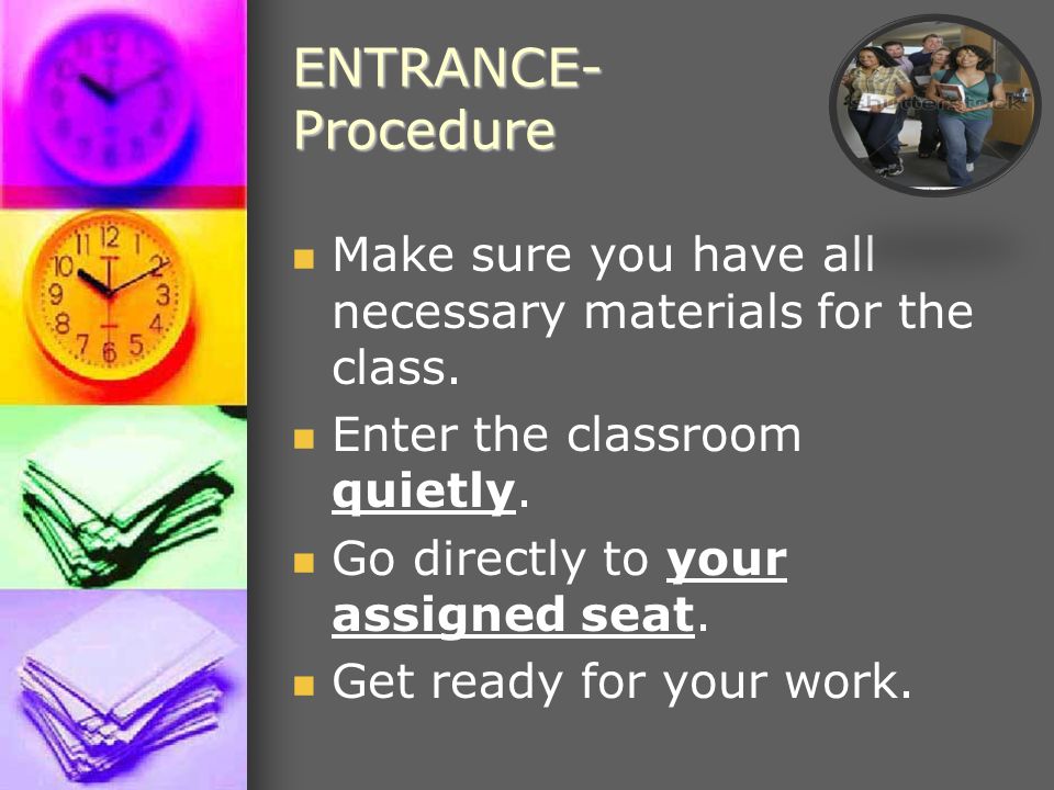 ENTRANCE- Procedure Make sure you have all necessary materials for the class.
