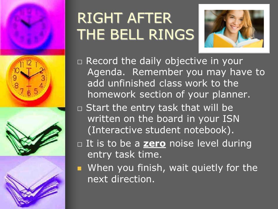 RIGHT AFTER THE BELL RINGS □ Record the daily objective in your Agenda.