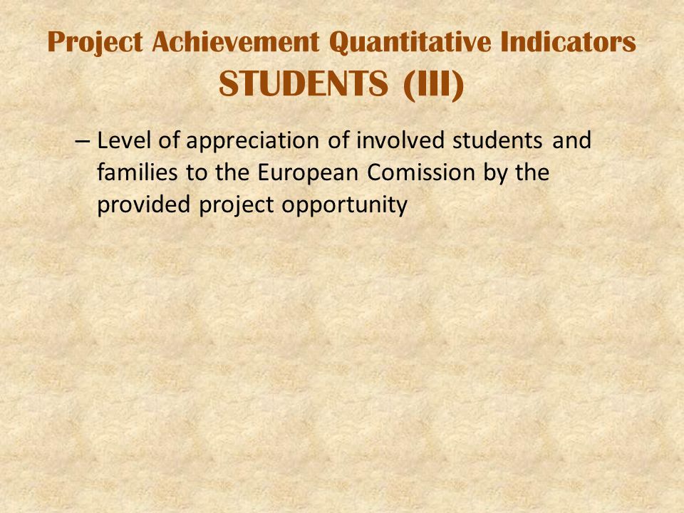Project Achievement Quantitative Indicators STUDENTS (III) – Level of appreciation of involved students and families to the European Comission by the provided project opportunity