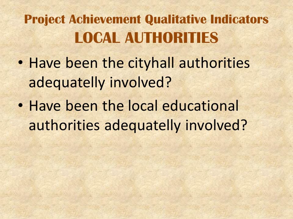 Project Achievement Qualitative Indicators LOCAL AUTHORITIES Have been the cityhall authorities adequatelly involved.