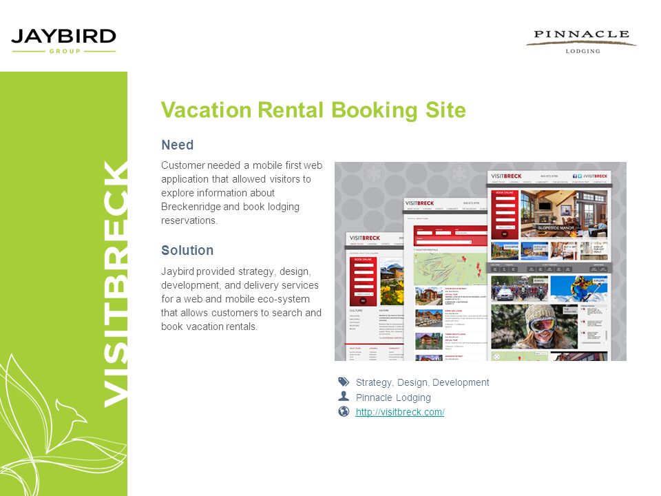 Vacation Rental Booking Site Need Customer needed a mobile first web application that allowed visitors to explore information about Breckenridge and book lodging reservations.
