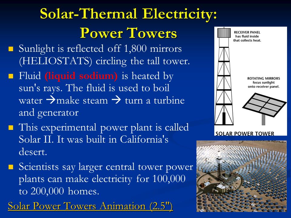 Solar-Thermal Electricity: Power Towers Sunlight is reflected off 1,800 mirrors (HELIOSTATS) circling the tall tower.