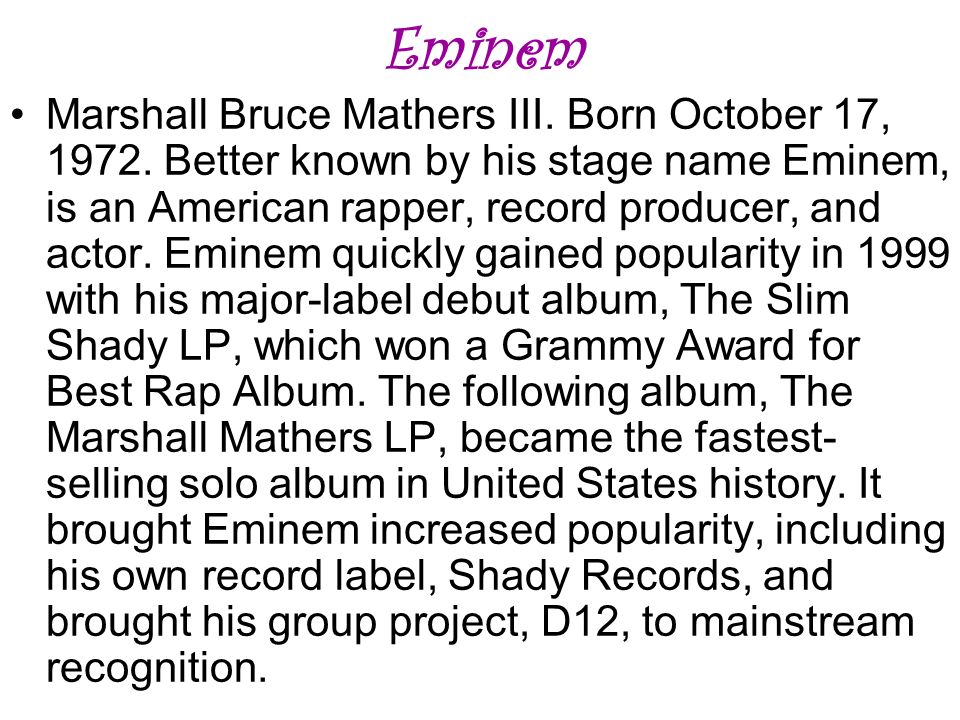 Eminem Marshall Bruce Mathers III. Born October 17,