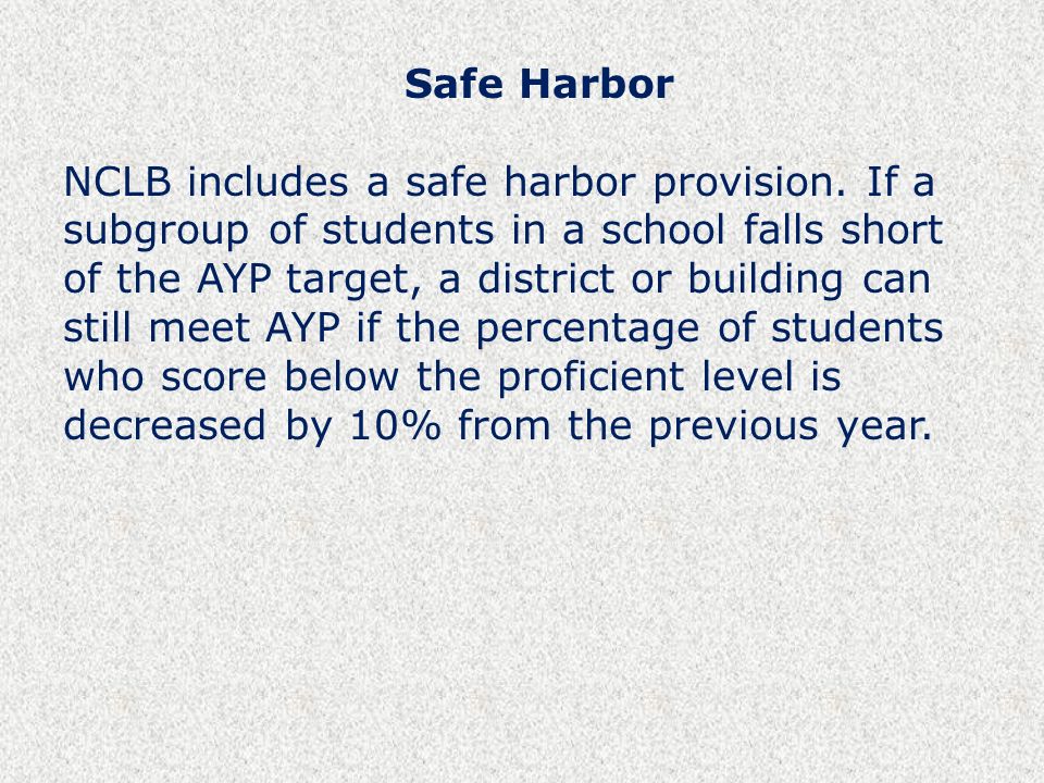 Safe Harbor NCLB includes a safe harbor provision.