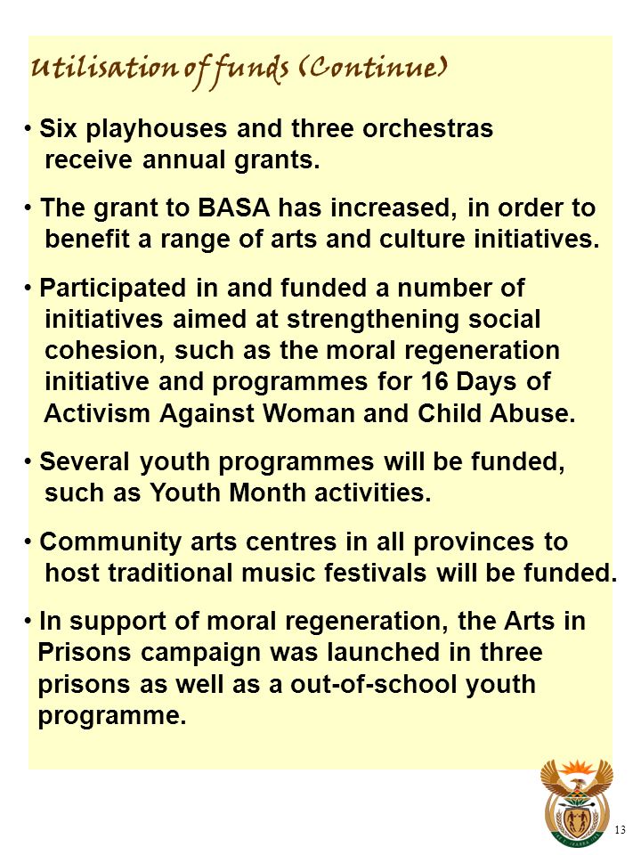 Utilisation of funds (Continue) Six playhouses and three orchestras receive annual grants.