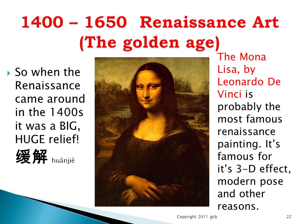  So when the Renaissance came around in the 1400s it was a BIG, HUGE relief.