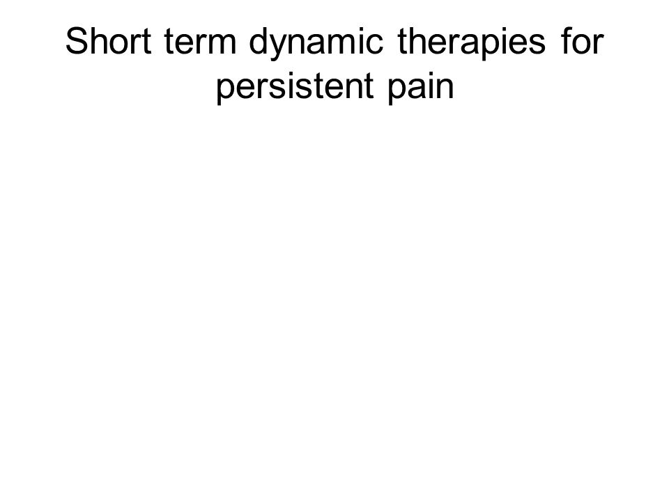 Short term dynamic therapies for persistent pain