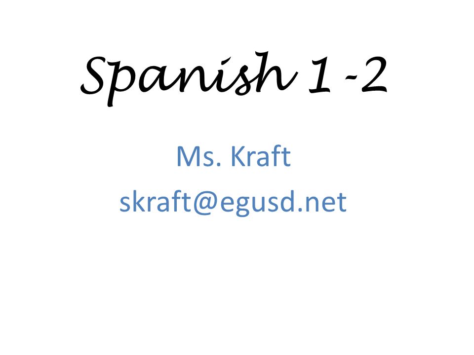 Spanish 1-2 Ms. Kraft