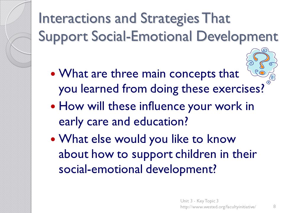Interactions and Strategies That Support Social-Emotional Development What are three main concepts that you learned from doing these exercises.
