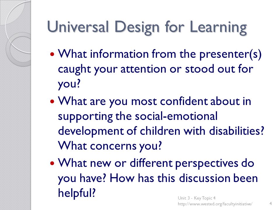 Universal Design for Learning What information from the presenter(s) caught your attention or stood out for you.