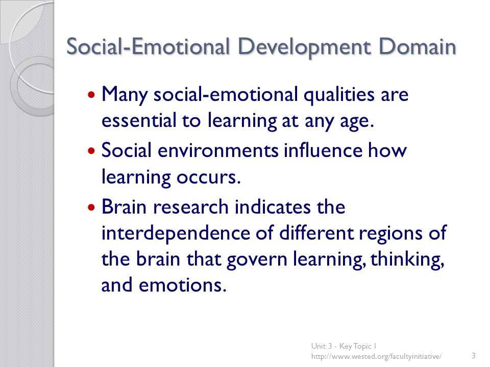 Social-Emotional Development Domain Many social-emotional qualities are essential to learning at any age.