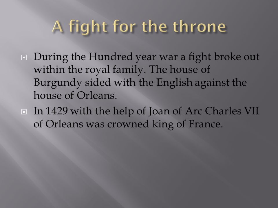  During the Hundred year war a fight broke out within the royal family.