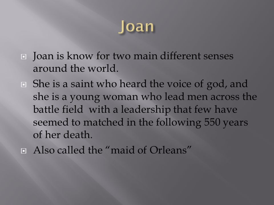  Joan is know for two main different senses around the world.