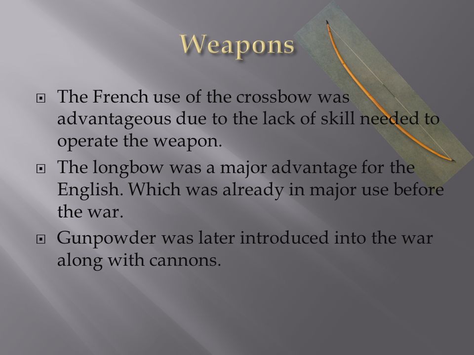  The French use of the crossbow was advantageous due to the lack of skill needed to operate the weapon.