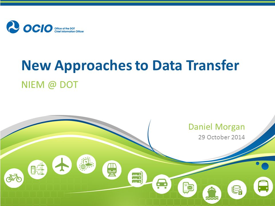 New Approaches to Data Transfer DOT Daniel Morgan 29 October 2014