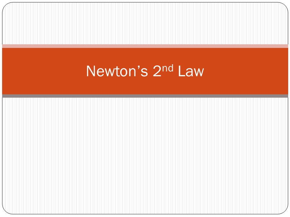 Newton’s 2 nd Law