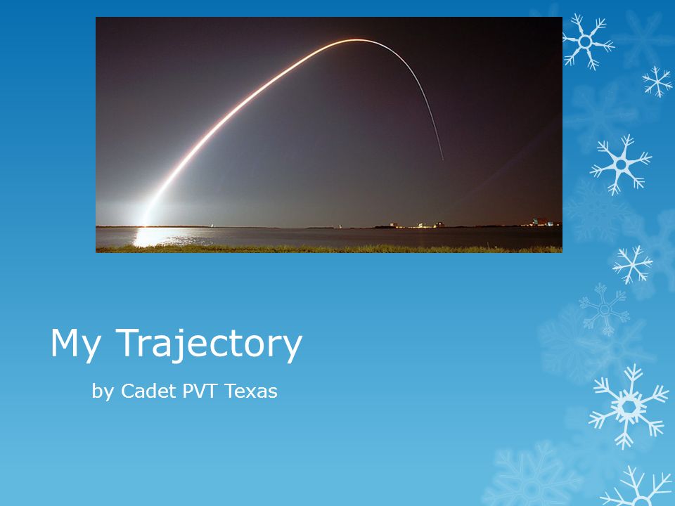 My Trajectory by Cadet PVT Texas