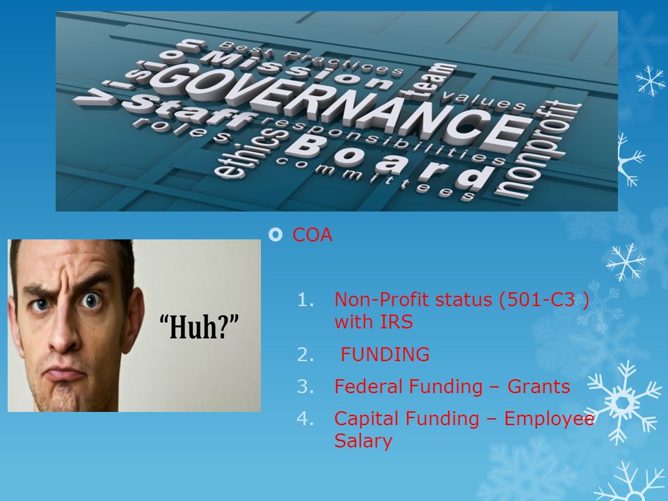 FINANCIAL CONSIDERATIONS  COA 1.Non-Profit status (501-C3 ) with IRS 2.