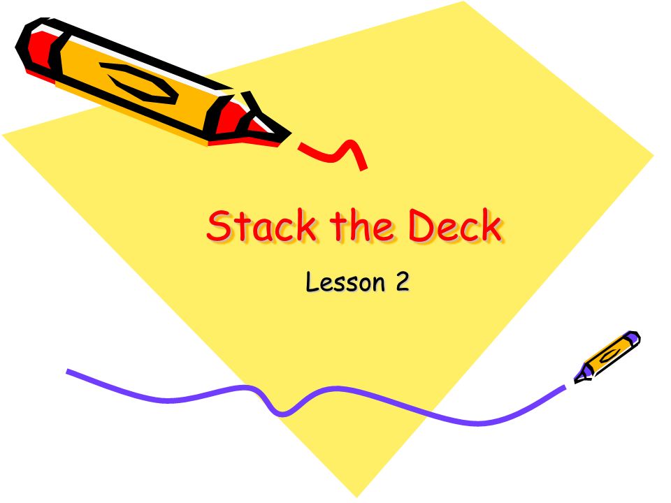 Stack the Deck Lesson 2