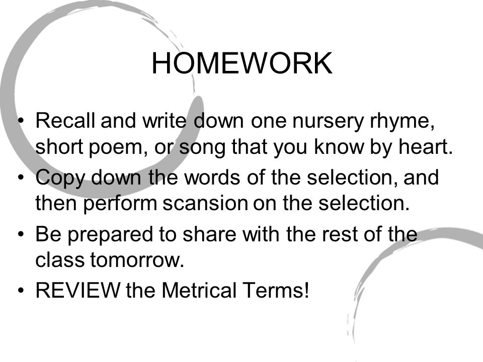 HOMEWORK Recall and write down one nursery rhyme, short poem, or song that you know by heart.