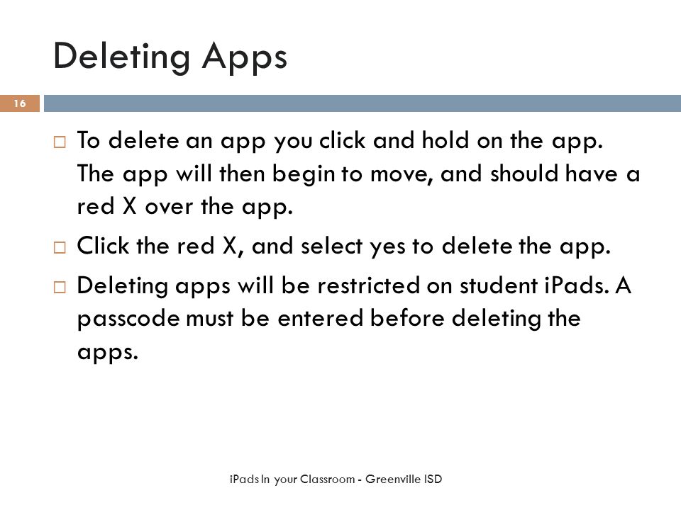Deleting Apps  To delete an app you click and hold on the app.