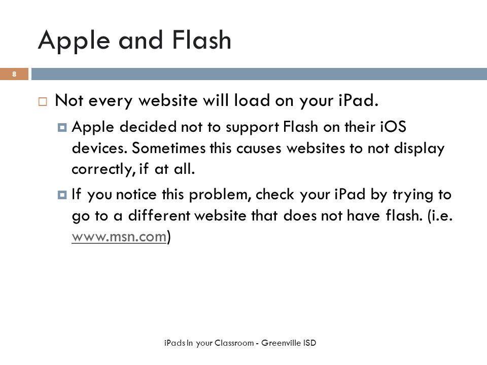 Apple and Flash  Not every website will load on your iPad.