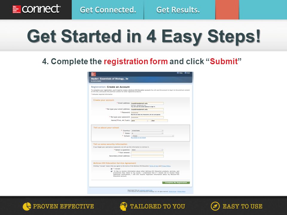 Get Started in 4 Easy Steps! 4. Complete the registration form and click Submit