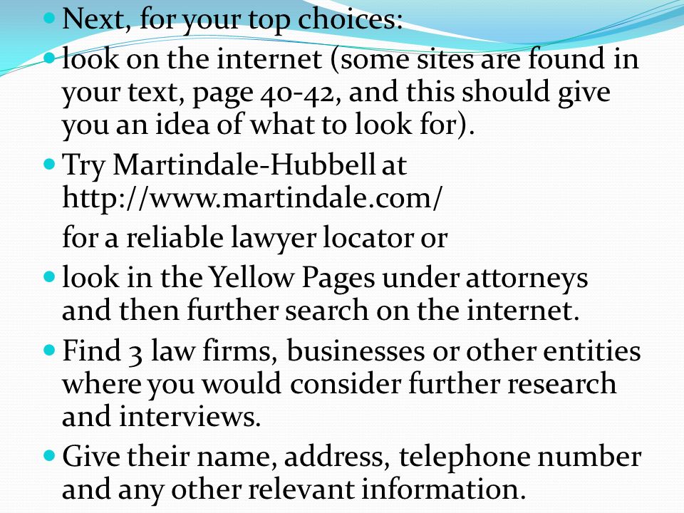 Next, for your top choices: look on the internet (some sites are found in your text, page 40-42, and this should give you an idea of what to look for).
