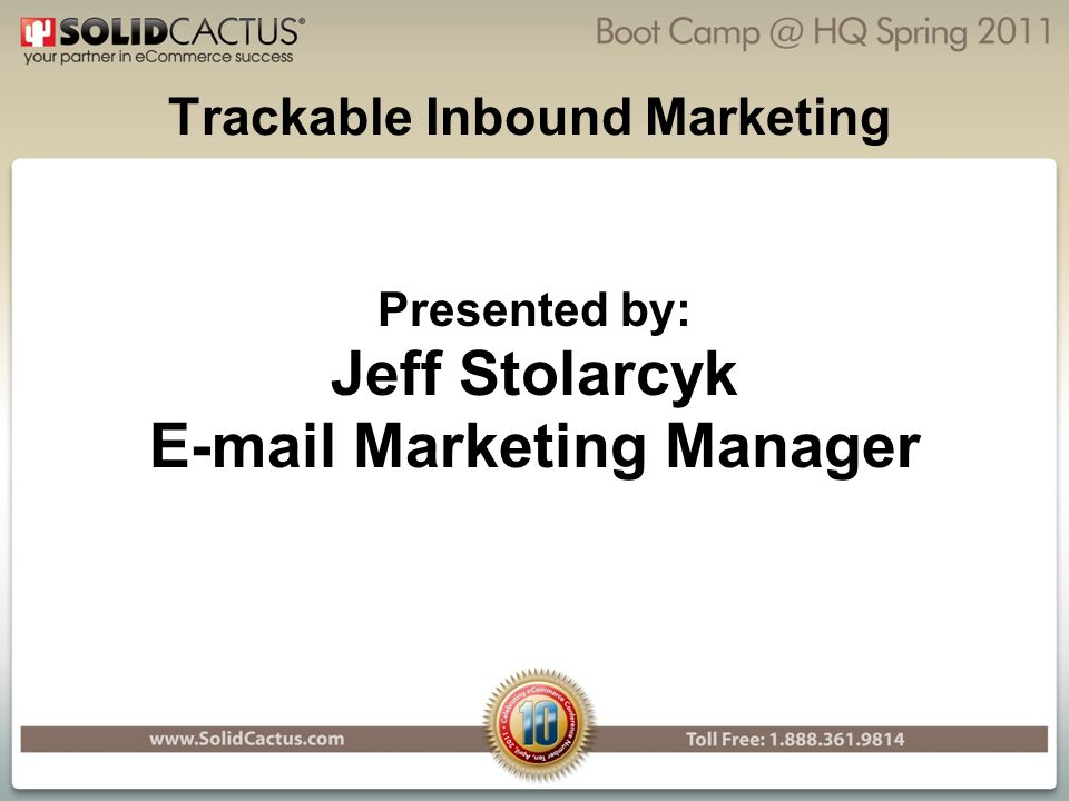 Trackable Inbound Marketing Presented by: Jeff Stolarcyk  Marketing Manager