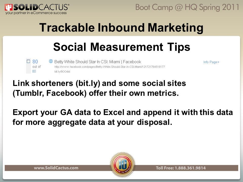 Trackable Inbound Marketing Social Measurement Tips Link shorteners (bit.ly) and some social sites (Tumblr, Facebook) offer their own metrics.