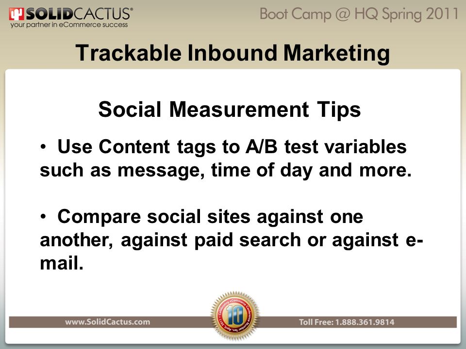 Trackable Inbound Marketing Social Measurement Tips Use Content tags to A/B test variables such as message, time of day and more.