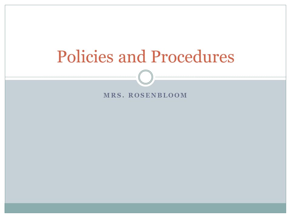 MRS. ROSENBLOOM Policies and Procedures