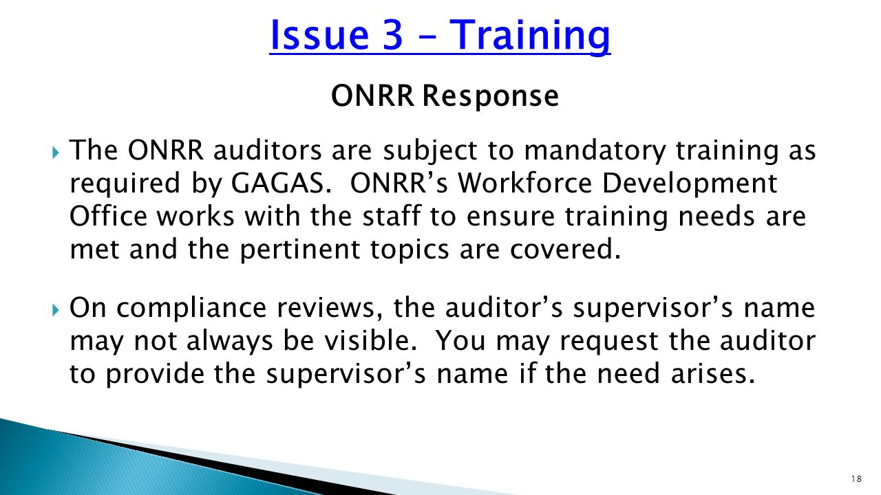 ONRR Response  The ONRR auditors are subject to mandatory training as required by GAGAS.