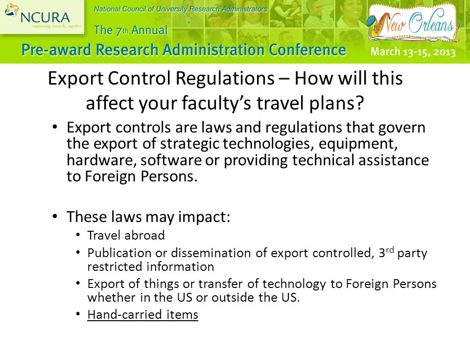 Export controls are laws and regulations that govern the export of strategic technologies, equipment, hardware, software or providing technical assistance to Foreign Persons.