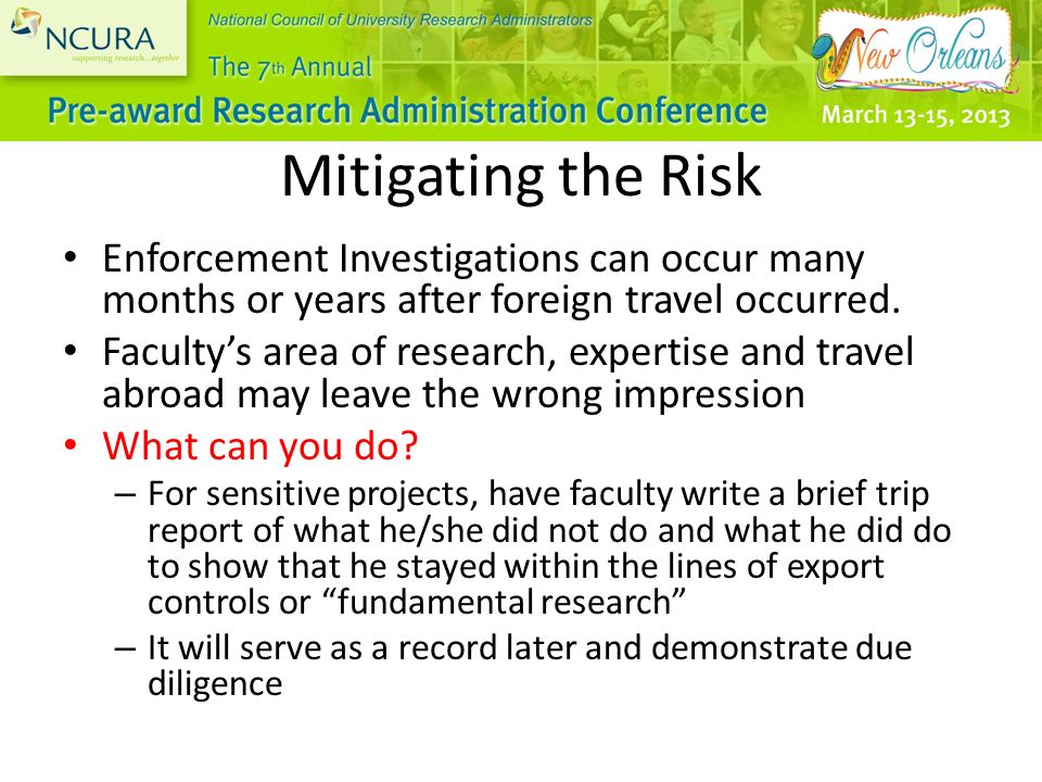 Mitigating the Risk Enforcement Investigations can occur many months or years after foreign travel occurred.
