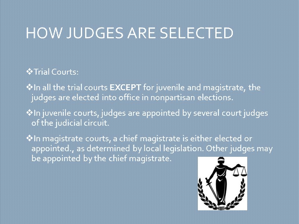 PROCEDURES  Trial Courts: Trial courts hear original cases, both criminal and civil.