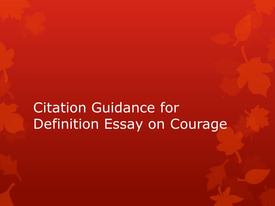 citation guidance definition essay on courage citation definition essay on courage