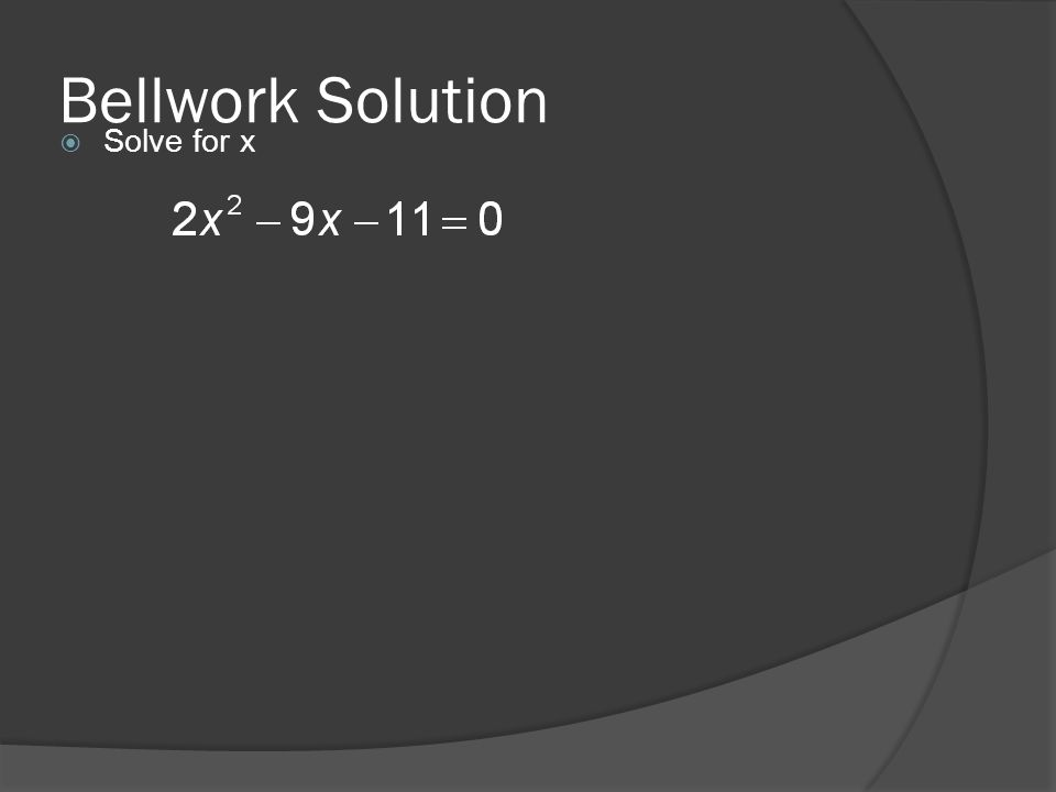 Bellwork Solution  Solve for x