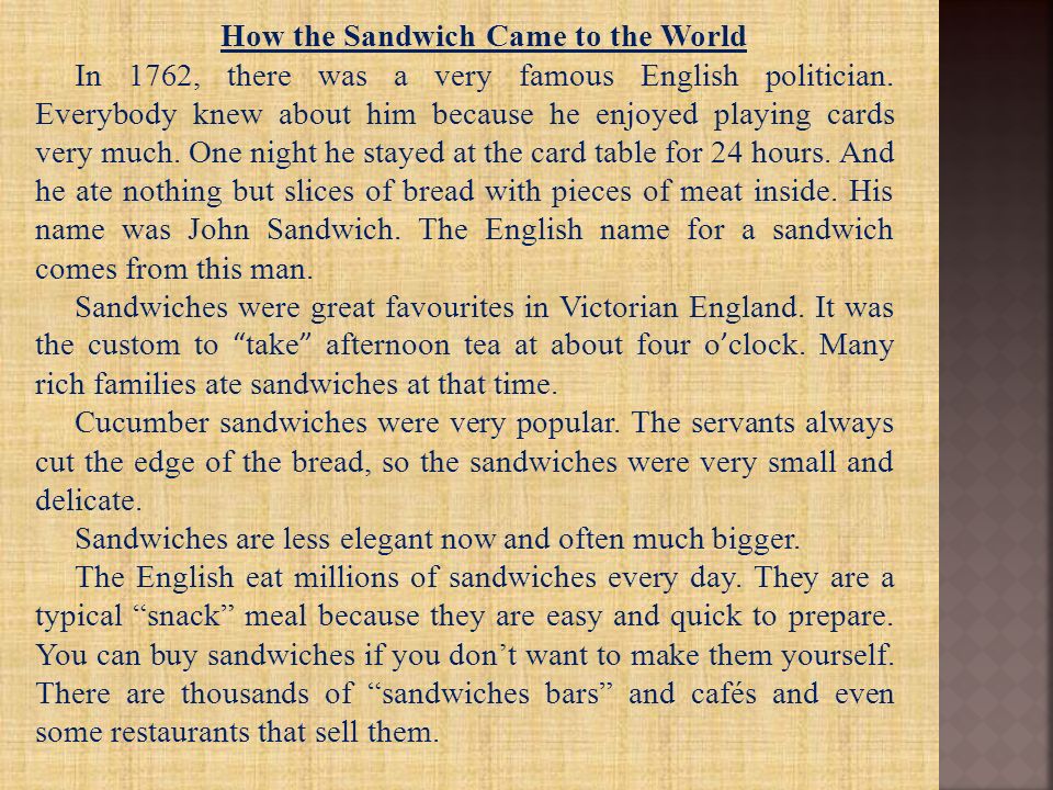 How the Sandwich Came to the World In 1762, there was a very famous English politician.
